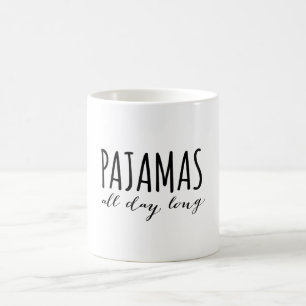 Pyjamas all day long coffee mug
