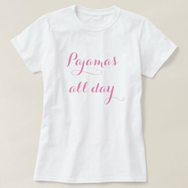Pyjamas all Day T-shirt (Design Front)