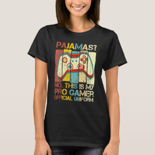 Pyjamas No This Is Pro Gamer Official Uniform T-Shirt