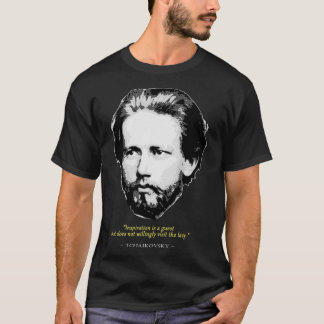 Pyotr Ilyich Tchaikovsky Quote T-Shirt