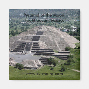 Pyramid of the Moon, Teotihuacan, Mexico Magnet