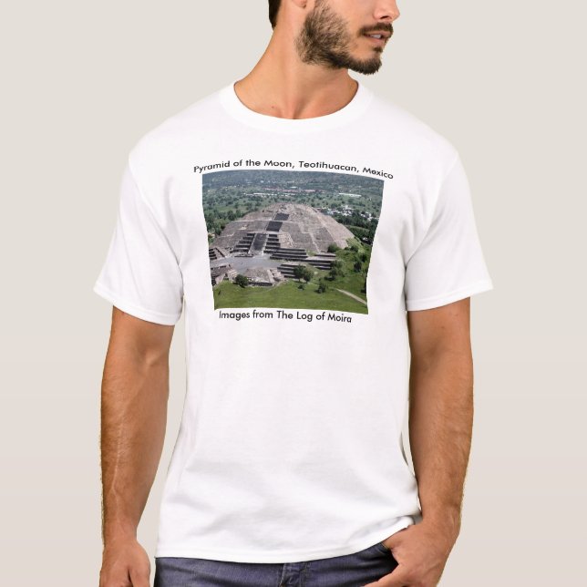 Pyramid of the Moon, Teotihuacan, Mexico T-Shirt (Front)