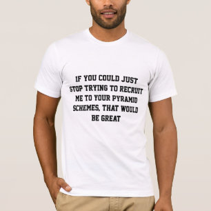 Pyramid Scheme Anti-MLM Network Marketing Recruit T-Shirt
