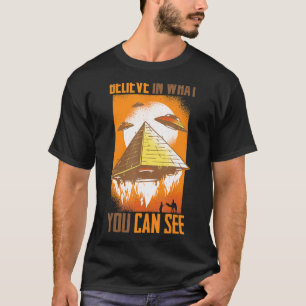 Pyramids   Believe In What You Can See   Aliens    T-Shirt