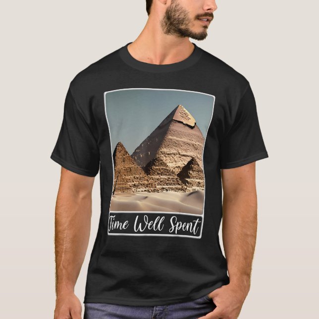 Pyramids of Giza Cairo Egypt Time Well Spent T-Shirt (Front)