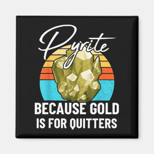 Pyrite Because Gold Is For Quitters Cute Earth Sci Magnet