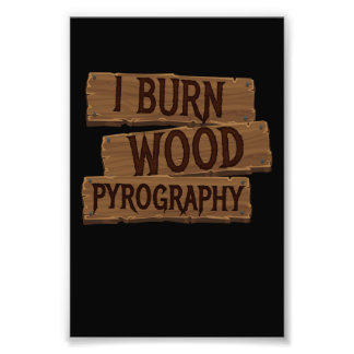 Pyrography I Burn Wood Photo Print