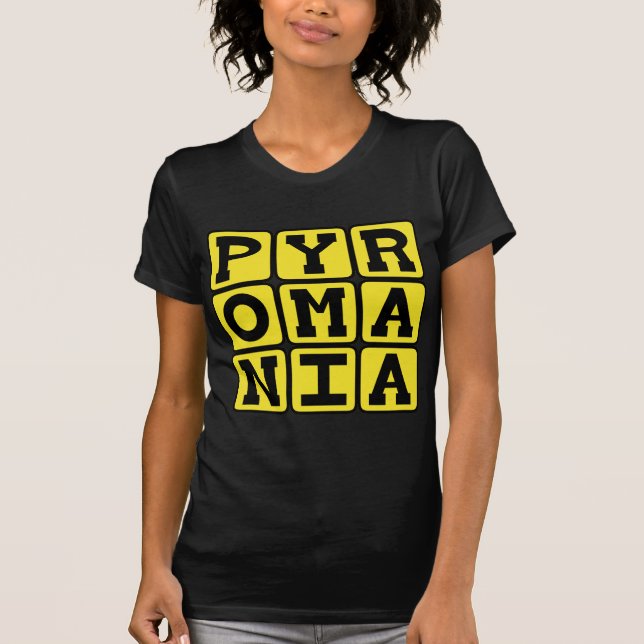 Pyromania, Fire Starter T-Shirt (Front)
