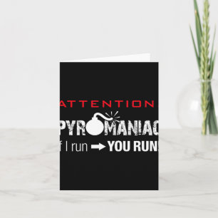 Pyromaniac If I Run You Run Fireworks Funny Pyrote Card