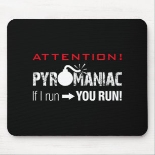 Pyromaniac If I Run You Run Fireworks Funny Pyrote Mouse Mat