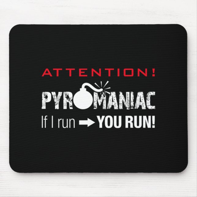 Pyromaniac If I Run You Run Fireworks Funny Pyrote Mouse Mat (Front)