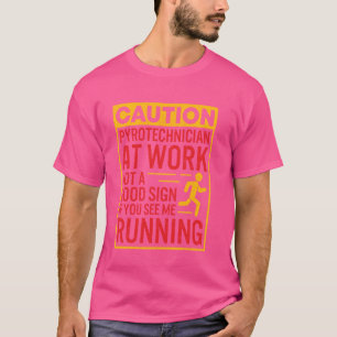 Pyrotechnician Funny Shirt Humourous Pyro Technici