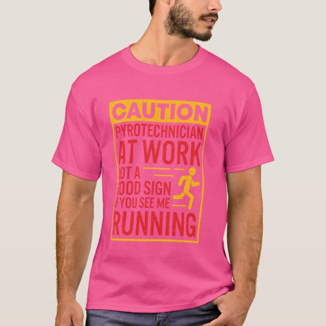 Pyrotechnician Funny Shirt Humourous Pyro Technici (Front)