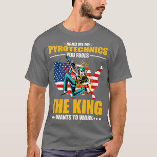 Pyrotechnician Hand Me My Pyrotechnics US American T-Shirt