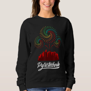 Pyrotechnics Pyrotechnician Crew Pyro Show Firewor Sweatshirt