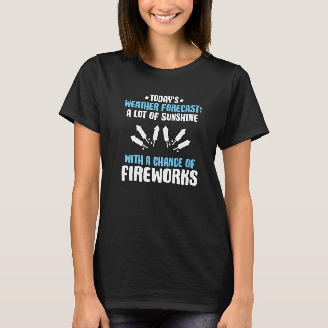 Pyrotechnics Weather Forecast Fireworks Pyrotechni T-Shirt (Front)