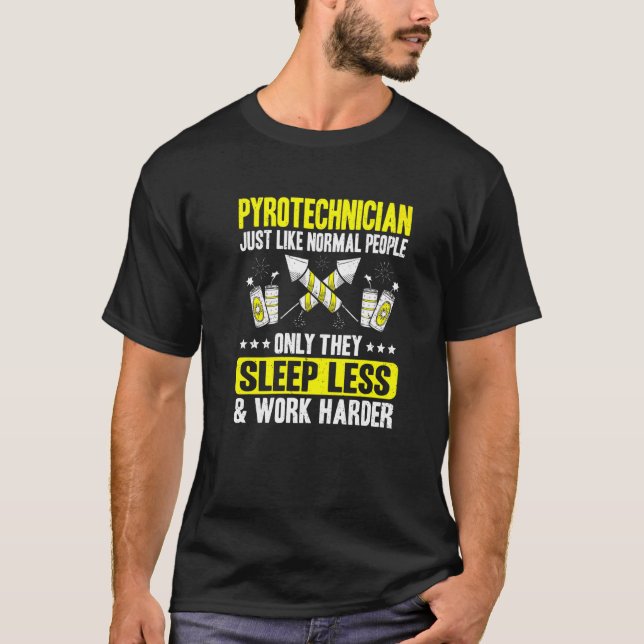 Pyrotechnics Work Harder Fireworks Pyrotechnician T-Shirt (Front)