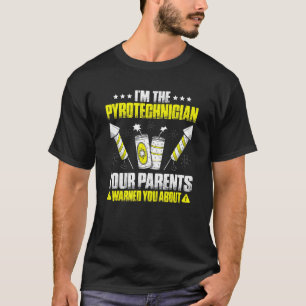 Pyrotechnics Your Parents Warned You About Pyrotec T-Shirt
