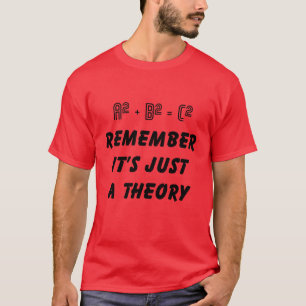 Pythagoras it's Just a Theory T-Shirt