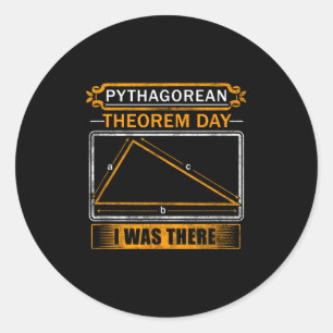 Pythagorean Theorem Day I Was There - Math Teacher Classic Round Sticker