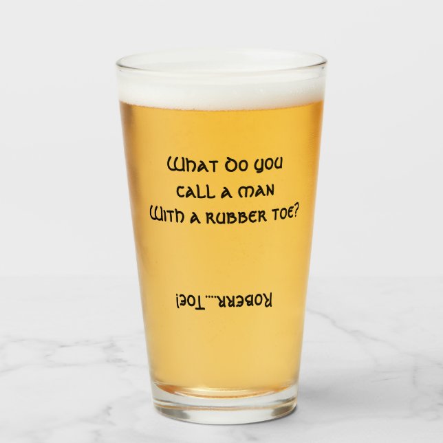 Q&Q MAN WITH A RUBBER TOE? Glass Beer Pint (Front Filled)