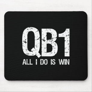Qb1 All I Do Is Win Football Starting Quarterback  Mouse Mat