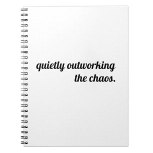 Qiietly Outworking The Chaos Motivational Notebook