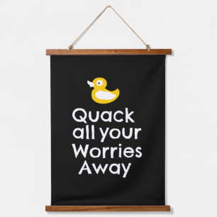 Quack all your worries away hanging tapestry