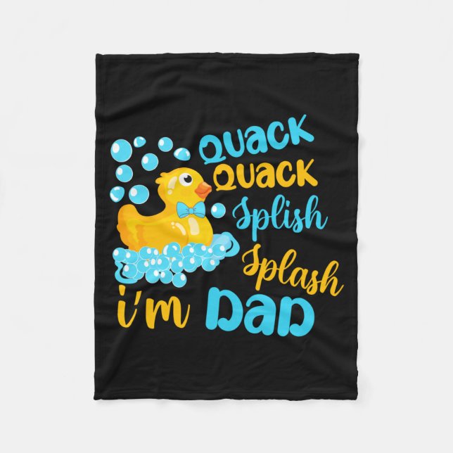 Quack Quack Splash Splash Dad Rubber Ducky Fleece Blanket (Front)