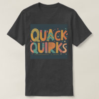 Quack Quirks T-Shirt– Fun & Unique Design