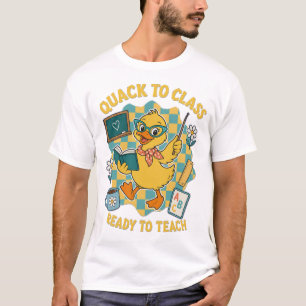 Quack to Class Ready to Teach Teacher T-Shirt
