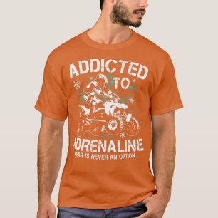 Quad addicted to adrenaline ATV Quad riders T-Shirt
