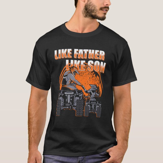 Quad Bike Like Father Like Son Four Wheeler ATV Gi T-Shirt (Front)