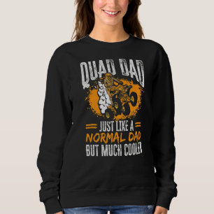 Quad Quad Dad Just Like A Normal Dad But Much Cool Sweatshirt