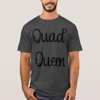 Quad Queen T-Shirt