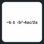 Quadratic Formula Math Mathematical Physics Square Sticker<br><div class="desc">I love Math. A must for every math lover,  math student,  math teacher. A perfect match for nerds and geeks. Good for the young and the old. Quadratic Formula.</div>