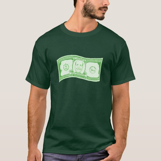 Quadrillion Dollar Bill T-Shirt (Front)