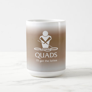 Quads - I'll get the lattes Coffee Mug