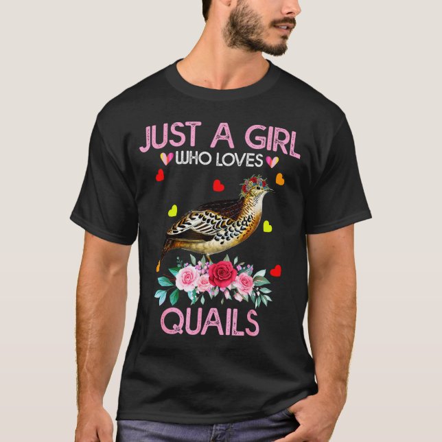 Quail Bird Lover Gift Just A Girl Who Loves Quails T-Shirt (Front)