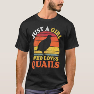 Quail Bird Vintage Just A Girl Who Loves Quails T-Shirt