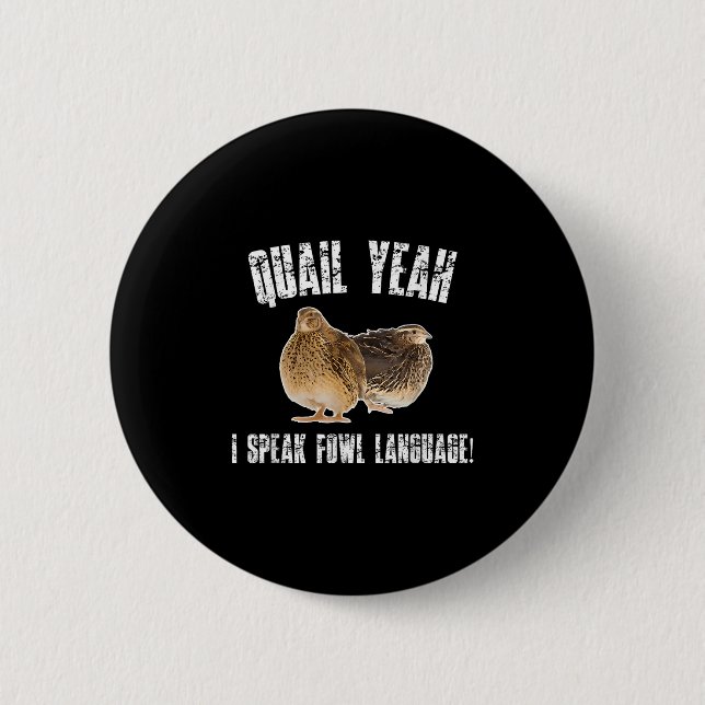 Quail Yeah I Speak Foul Language - Funny Quail Bir 6 Cm Round Badge (Front)