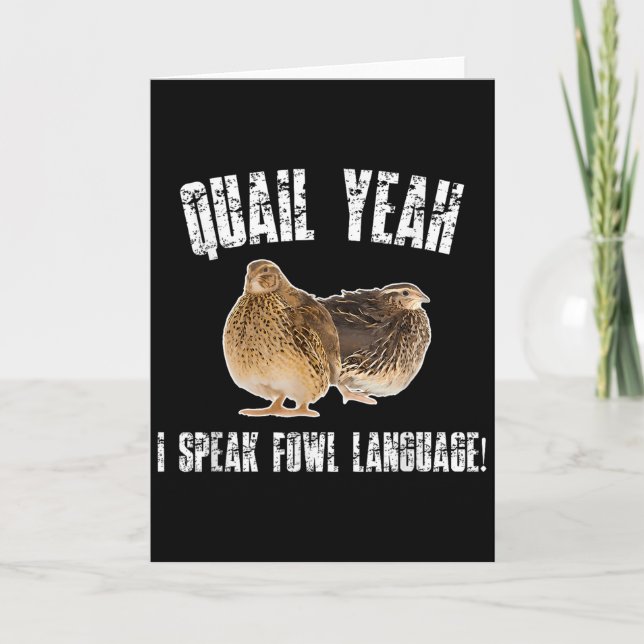 Quail Yeah I Speak Foul Language - Funny Quail Bir Card (Front)