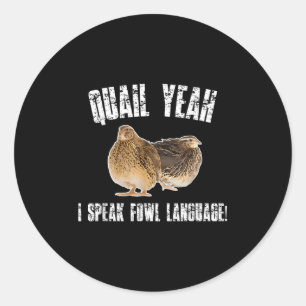 Quail Yeah I Speak Foul Language - Funny Quail Bir Classic Round Sticker