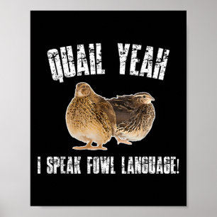 Quail Yeah I Speak Foul Language - Funny Quail Bir Poster