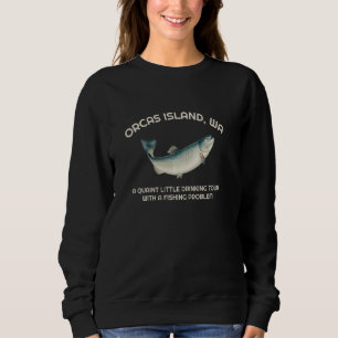 Quaint Little Drinking Town Fishing Problem Orcas Sweatshirt
