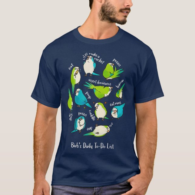 Quaker Parrot  Birbs Daily To-Do List T-Shirt (Front)