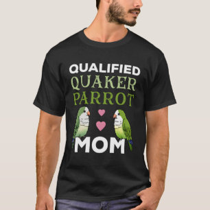 Quaker Parrot Mum Fun Gift For Bird Owners T-Shirt