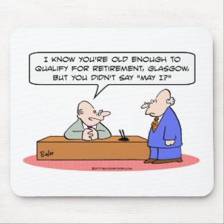 qualify old retirment didnt say may i mouse mat