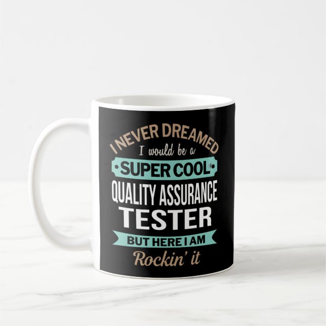 Quality Assurance Tester I Never Dreamed Coffee Mug (Left)