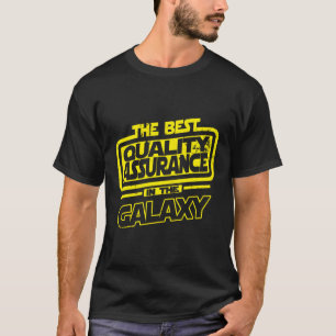 Quality Assurance The Best In The Galaxy T-Shirt